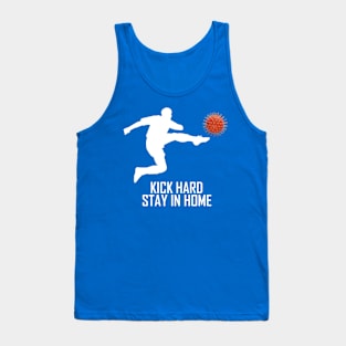 KICK HARD STAY IN HOME Tank Top